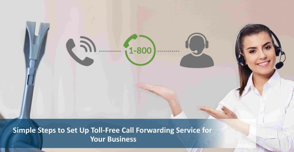 Simple Steps to Set Up Toll-Free Call Forwarding Service for Your Business