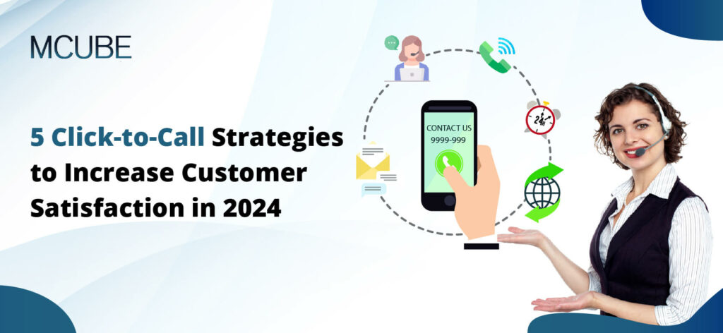 5 Click-to-Call Strategies to Increase Customer Satisfaction in 2025
