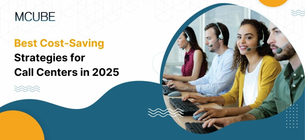 Best Cost-Saving Strategies for Call Centers in 2025