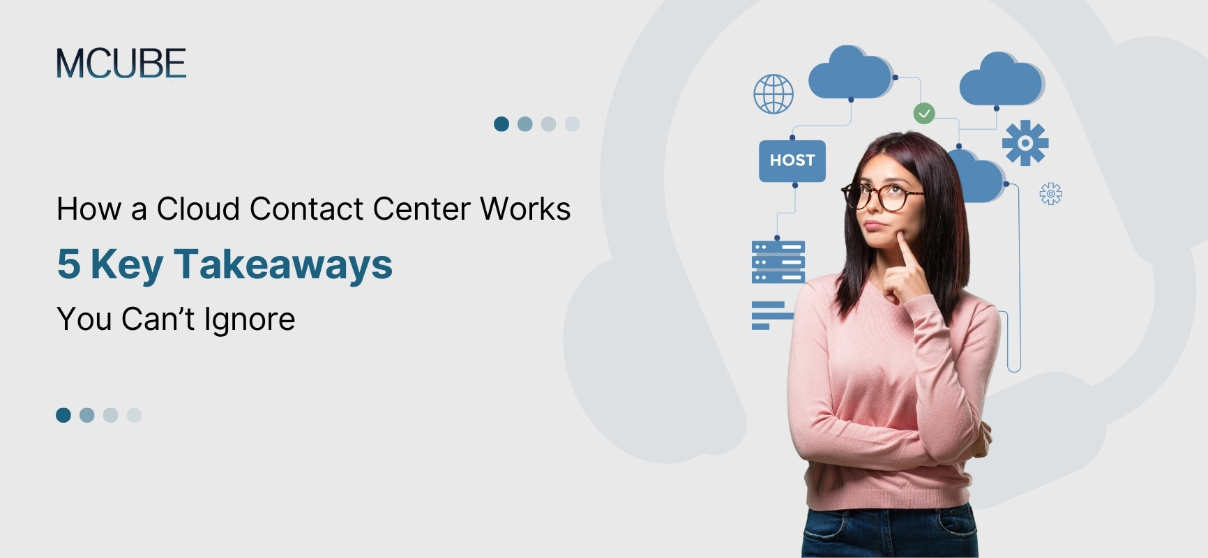How a Cloud Contact Center Works: 5 Key Takeaways You Can’t Ignore