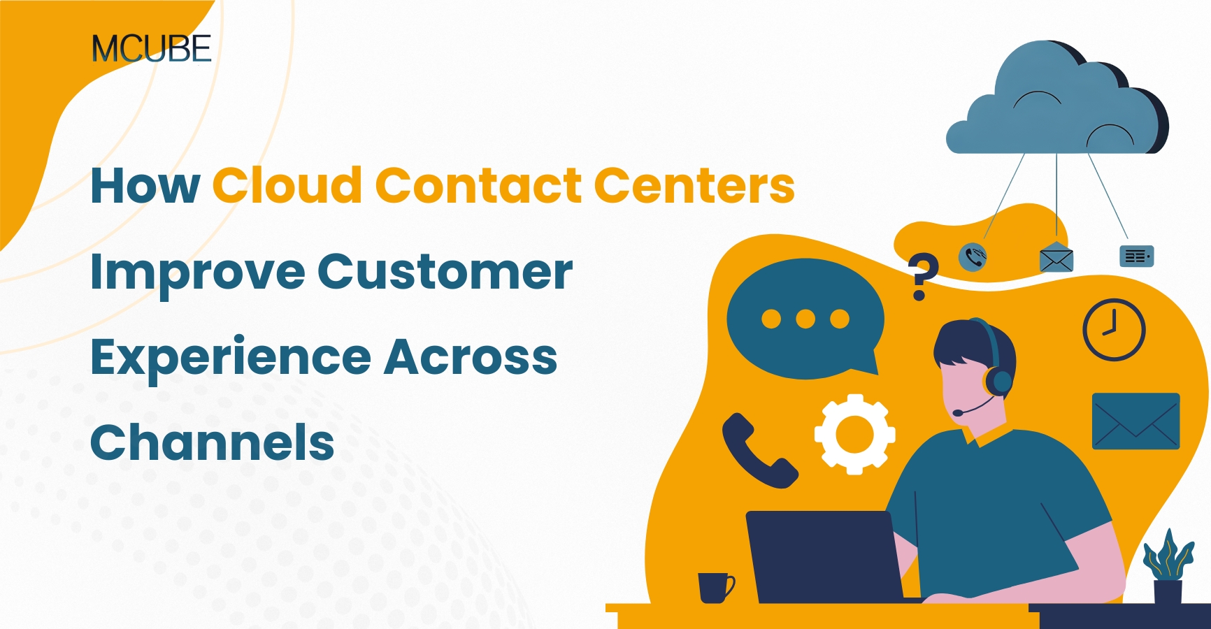 How Cloud Contact Centers Improve Customer Experience Across Channels