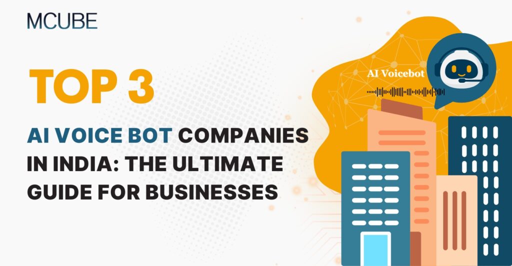 Top 3 AI Voice Bot Companies in India: The Ultimate Guide for Businesses
